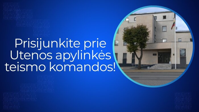 Kviečiame dalyvauti konkurse į Utenos apylinkės teismo teisėjo padėjėjo (-jos) pareigas