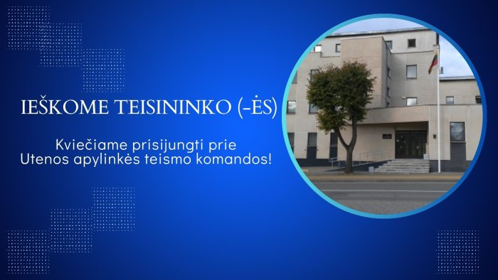 Paskelbtas konkursas Utenos apylinkės teismo teisininko pareigybei užimti