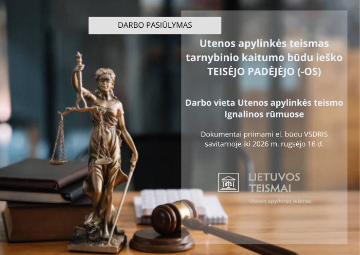 Utenos apylinkės teismas kviečia tarnybinio kaitumo būdu kandidatuoti į teisėjo padėjėjo (-jos) pareigas
