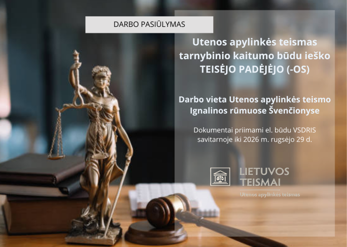 Utenos apylinkės teismas kviečia tarnybinio kaitumo būdu kandidatuoti į teisėjo padėjėjo (-jos) pareigas